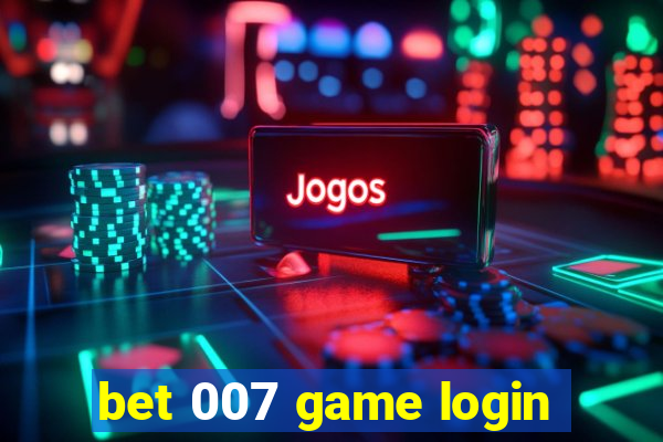 bet 007 game login